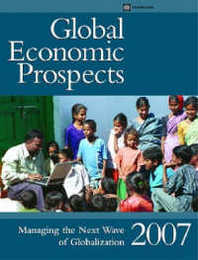 Global Economic Prospects 2007: Managing The Next Wave of Globalization (Global Economic Prospects: Managing the Next Wave of Globalization)