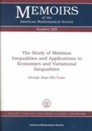 The Study of Minimax Inequalities and Applications to Economies and Variational Inequalities (Memoirs of the American Mathematical Society)