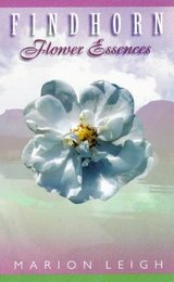 Findhorn Flower Essences: Straight to the Heart of the Matter