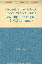Decanting Tenants: A Good Practice Guide (Development Repairs & Maintenance S.)
