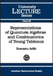 Representations of Quantum Algebras and Combinatorics of Young Tableaus (University Lecture Series)