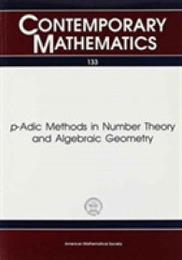 P-Adic Methods in Number Theory and Algebraic Geometry (Contemporary Mathematics)