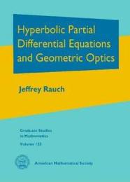 Hyperbolic Partial Differential Equations and Geometric Optics (Graduate Studies in Mathematics 133)