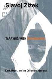 Tarrying With the Negative: Kant Hegel and the Critique of Ideology (Post-Contemporary Interventions)