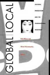Global/Local: Cultural Production and the Transnational Imaginary (Asia-Pacific Series)