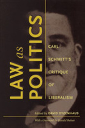 Law As Politics: Carl Schmitt's Critique of Liberalism
