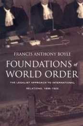 Foundations of World Order: The Legalist Approach to International Relations 1898-1921