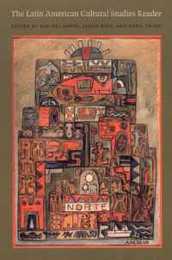 The Latin American Cultural Studies Reader (Latin America Otherwise)