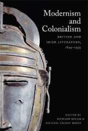Modernism and Colonialism: British and Irish Literature 1899?1939