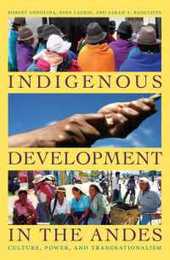 Indigenous Development in the Andes: Culture Power and Transnationalism