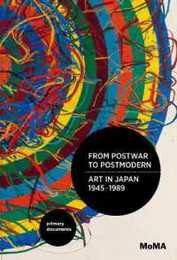 From Postwar to Postmodern: Art in Japan 1945-1989: Primary Documents (MoMa Primary Documents)