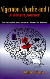 Algernon Charlie and I: A Writer's Journey : Plus the Complete Original Short Novelette Version of "Flowers for Algernon"