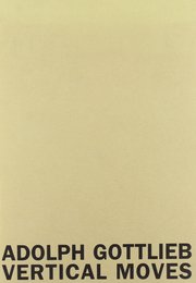 Adolph Gottlieb: Vertical Moves