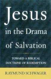 Jesus in the Drama of Salvation: Toward a Biblical Doctrine of Redemption