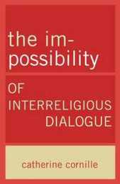 The Im-Possibility of Interreligious Dialogue