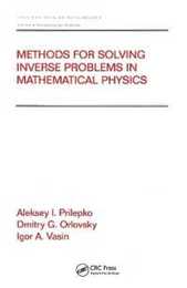 Methods for Solving Inverse Problems in Mathematical Physics (Chapman & Hall/CRC Pure and Applied Mathematics)