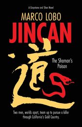 JINCAN The Shaman's Poison: Ancient China collides with Gold Rush America when two sleuths unite to hunt down a killer. (Graystone and Shen Novel)