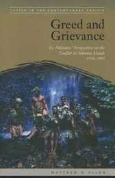 Greed and Grievance: Ex-Militants' Perspectives on the Conflict in Solomon Islands 1998-2003 (Topics in the Contemporary Pacific)