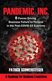 Pandemic Inc. 8 Forces Driving Business Failure or Fortune in the Post-COVID-19 Economy