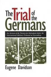 The Trial of the Germans: An Account of the Twenty-Two Defendants Before the International Military Tribunal at Nuremberg