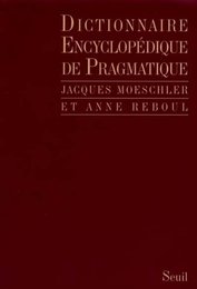Dictionnaire encyclopedique de pragmatique