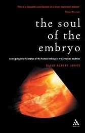 The Soul of the Embryo: An Enquiry into the Status of the Human Embryo in the Christian Tradition