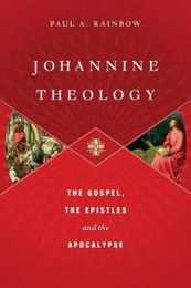 Johannine Theology: The Gospel the Epistles and the Apocalypse