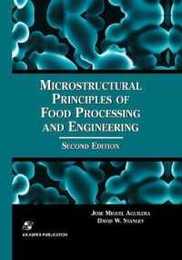 Microstructural Principles of Food Processing and Engineering (Food Engineering Series)