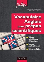 Vocabulaire anglais pour les prepas scientifiques: Vocabulaire thematique Lexique anglais-francais Fiches methodes