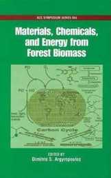 Materials Chemicals and Energy from Forest Biomass (Acs Symposium Series)