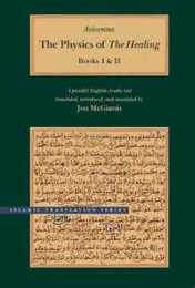 The Physics of the Healing: A Parallel English-Arabic Text; Books I II III & IV (Brigham Young University - Islamic Translation Series)