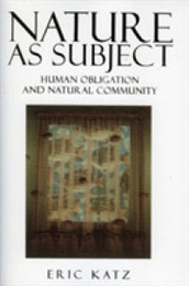 Nature As Subject: Human Obligation and Natural Community (Studies in Social Political and Legal Philosophy)