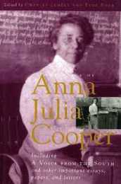 The Voice of Anna Julia Cooper: Including a Voice from the South and Other Important Essays Papers and Letters (Legacies of Social Thought)