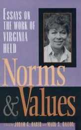 Norms and Values: Essays on the Work of Virginia Held