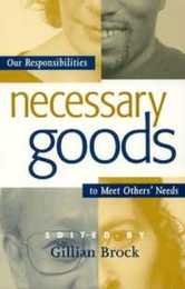 Necessary Goods: Our Responsibilities to Meet Others Needs (Studies in Social Political and Legal Philosophy)