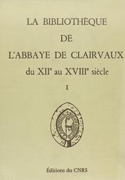 La bibliotheque de l'abbaye de Clairvaux du XIIe au XIIIe siecles tome 1 : Catalogues et repertoires