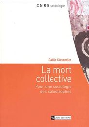 La mort collective : Pour une sociologie des catastrophes
