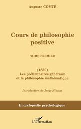 Cours de philosophie positive: (1830) Les preliminaires generaux et la philosophie mathemat