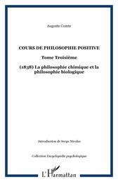 Cours de philosophie positive : Tome 3 La philosophie chimique et la philosophie biologique (1838)