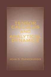 Tensor Calculus and Analytical Dynamics: A Classical Introduction to Holonomic and Nonholonomic Tensor Calculus; and Its Principal Applications to the Lagrangean Dynamics of Constrained Mechanical Systems. (Engineering Mathematics)