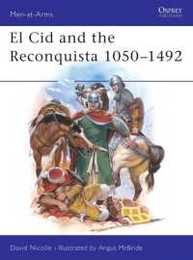 El Cid and the Reconquista 1050-1492 (Men-at-Arms)