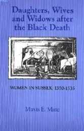 Daughters Wives and Widows After the Black Death: Women in Sussex 1350-1535