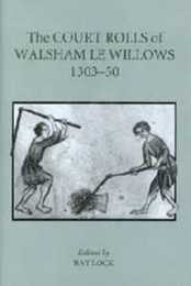 The Court Rolls of Walsham Le Willows 1303-1350 (Suffolk Records Society 41)