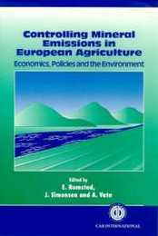 Controlling Mineral Emissions in European Agriculture: Economics Policies and the Environment (Cabi)