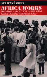 Africa Works: Disorder as Political Instrument (African Issues)