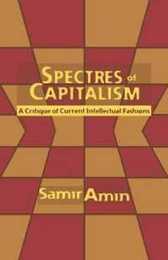 Spectres of Capitalism: A Critique of Current Intellectual Fashions