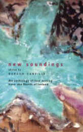 New Soundings: An Anthology of New Writing from the North of Ireland