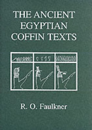 The Ancient Egyptian Coffin Texts (Aris & Phillips Classical Texts)