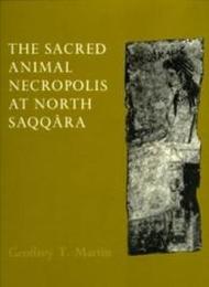 The Sacred Animal Necropolis at North Saqqara (Excavation Memoirs)