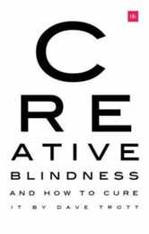 Creative Blindness and How to Cure It